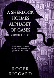 A Sherlock Holmes Alphabet of Cases: Volume 4 (Roger Riccard)