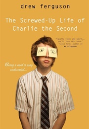 The Screwed-Up Life of Charlie the Second (Drew Ferguson)