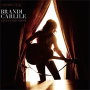 Give Up the Ghost (Brandi Carlile, 2009)