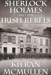 Sherlock Holmes and the Irish Rebels (Kieran McMullen)