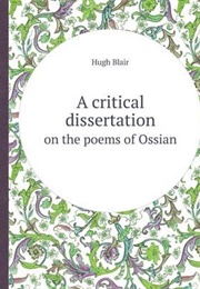 A Critical Dissertation on the Poems of Ossian (Hugh Blair)