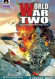 World War II Volume One: Against the Rising Sun (Jason Quinn &amp; Naresh Kumar)