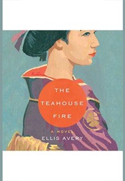 The Teahouse Fire (Ellis Avery)