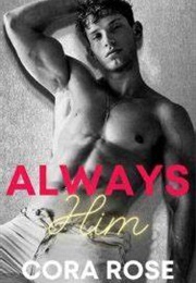 Always Him (Cora Rose)