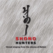 Hunters: Throat Singing From the Shores of Baikal Shono