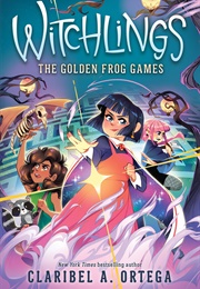 Witchlings Book 2: The Golden Frog Games (Claribel A. Ortega)