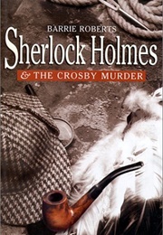 Sherlock Holmes and the Crosby Murder (Barrie Roberts)