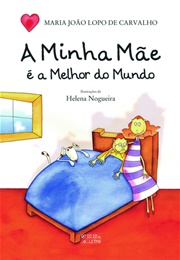 A Minha Mãe É a Melhor Do Mundo (Maria João Lopo De Carvalho)