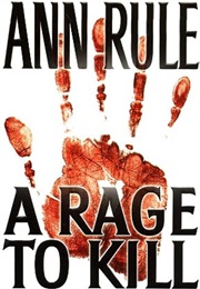 A Rage to Kill and Other True Cases: Crime Files Vol. 6 (Ann Rule)