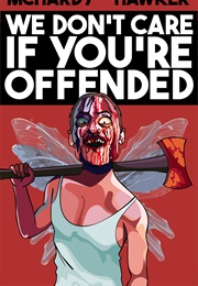 We Don&#39;t Care If You&#39;re Offended (Simon Mchardy, Sean Hawker)