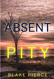 Absent Pity (Blake Pierce)