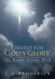 Created for God&#39;s Glory (L. J. Broderick)