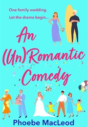 An (Un)Romantic Comedy (Phoebe MacLeod)