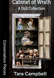 Cabinet of Wrath: A Doll Collection (Tara Campbell)