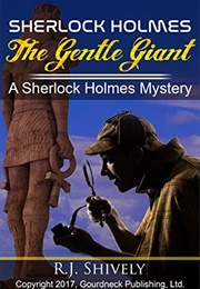 Sherlock Holmes: The Gentle Giant (R.J. Shively)