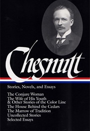 Charles W. Chesnutt: Stories, Novels, and Essays (Charles W. Chesnutt)