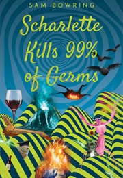 Scharlette Kills 99% of Germs (Sam Bowring)