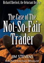 The Case of the Not-So-Fair Trader (Jim Stevens)