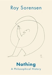 Nothing: A Philosophical History (Roy Sorensen)