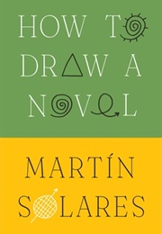 How to Draw a Novel (Martín Solares)