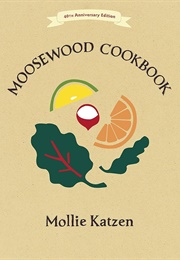 Moosewood Cookbook: 40th Anniversary Edition (Mollie Katzen)