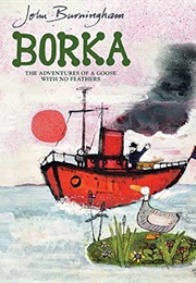 Borka: The Adventures of a Goose With No Feathers (John Burningham)