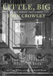 Little, Big; Or, the Fairies&#39; Parliament (John Crowley)