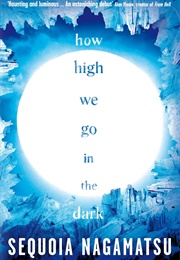 How High We Go in the Dark (Sequoia Nagamatsu)