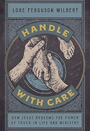 Handle With Care (Lore Ferguson Wilbert)