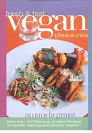 Fresh and Fast Vegan Pleasures (Amanda Grant)