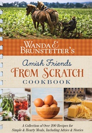 Amish Friends From Scratch Cookbook (Brunstetter, Wanda E.)