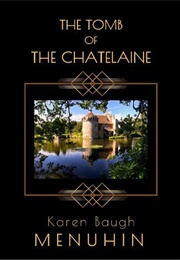 The Tomb of the Chatelaine (Karen Baugh Menuhin)