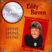 Shine, Shine, Shine - Eddy Raven