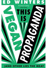 This Is Vegan Propaganda (Ed Winters)