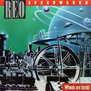 REO Speedwagon - Wheels Are Turnin&#39;