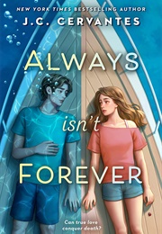 Always Isn&#39;t Forever (J.C. Cervantes)