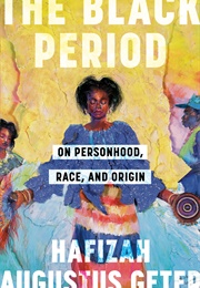 The Black Period (Hafizah Augustus Geter)