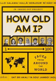 How Old Am I?: 100 Faces From Around the World (Julie Pugeat)