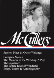 Carson McCullers: Stories, Plays, &amp; Other Writings (Carson McCullers)