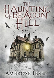 The Haunting of Beacon Hill (Ambrose Ibsen)