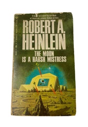 The Moon Is a Harsh Mistress (Heinlein)