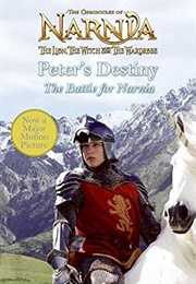 The Chronicles of Narnia: Peter&#39;s Destiny (Craig Graham)