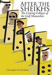 After the Sheikhs: The Coming Collapse of the Gulf Monarchies (Christopher Davidson)