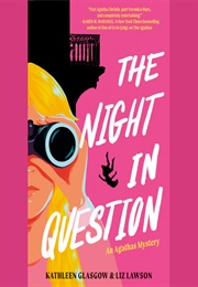 The Night in Question (Kathleen Glasgow &amp; Liz Lawson)