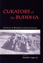 Curators of the Buddha (Ed. Donald S. Lopez, Jr.)