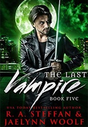 The Last Vampire: Book 5 (R.A. Steffan, Jaelynn Woolf)