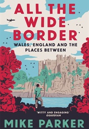 All the Wide Border (Mike Parker)