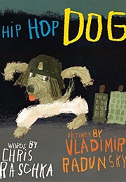 Hip Hop Dog (Chris Raschka)