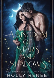 A Kingdom of Stars and Shadow (Holly Renee)