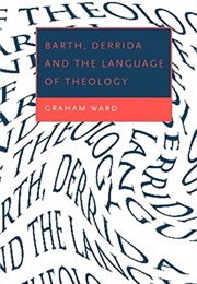 Barth, Derrida, and the Language of Philosophy (Graham Ward)